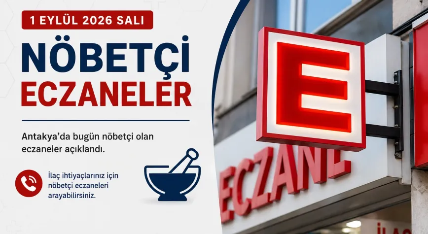 Antakya’da 1 Eylül Nöbetçi Eczaneler Belli Oldu