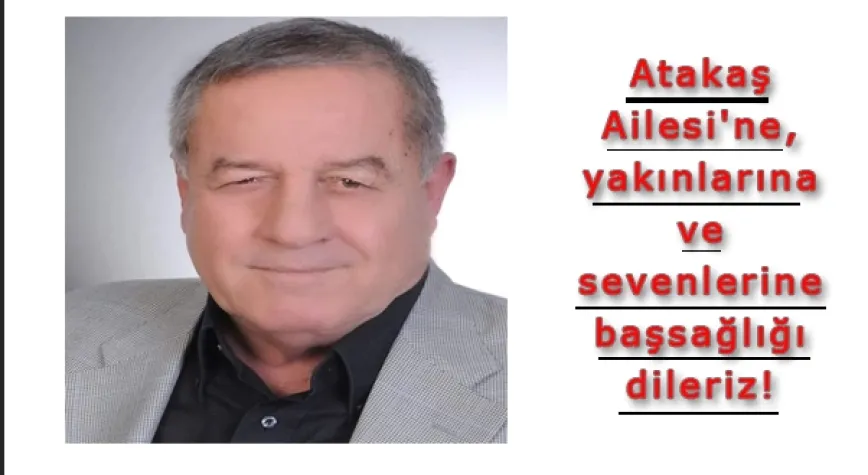 ATAKAŞ’IN AĞABEY ACISI