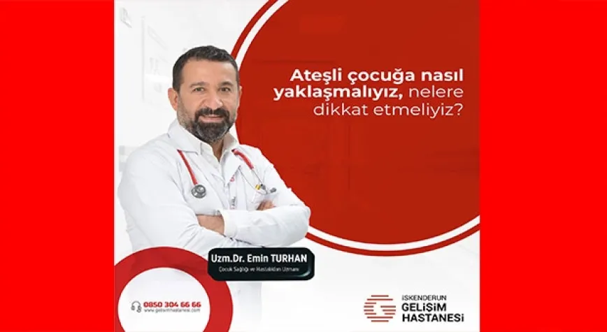 Ateşli çocuğa nasıl yaklaşmalıyız?