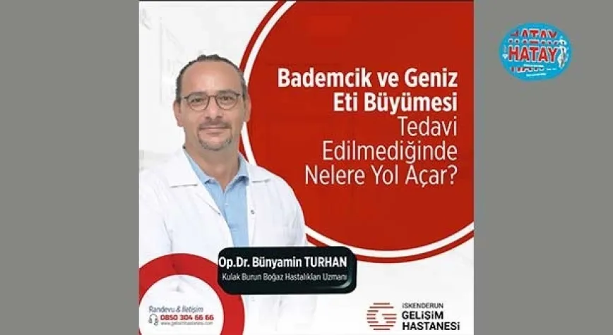 BADEMCİK VE GENİZ ETİ BÜYÜMESİ NELERE YOL AÇAR?