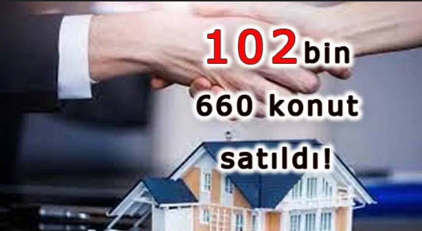 BAKIN KAÇ KONUT SATILDI!