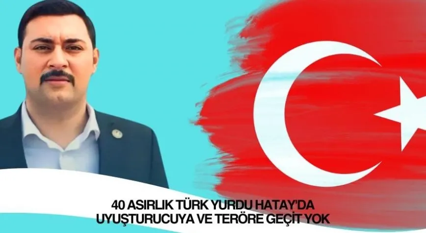 Başkan Döner:40 Asırlık Türk Yurdu Hatay'da Uyuşturucuya ve Teröre Geçit Yok 