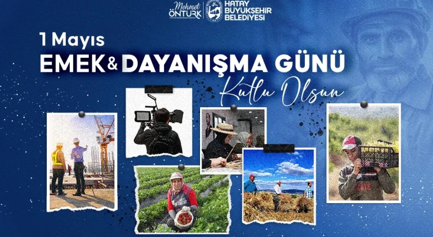 Başkan Öntürk’ten 1 Mayıs Emek ve Dayanışma Günü Mesajı