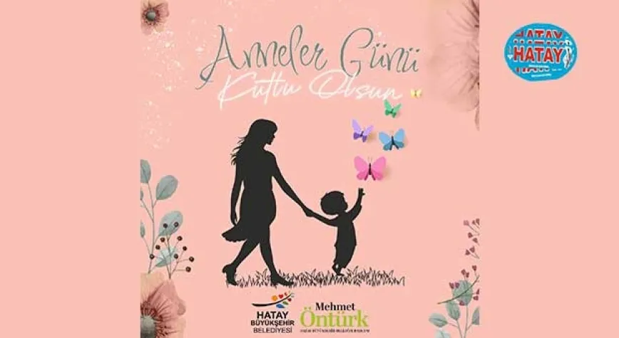 Başkan Öntürk’ten Anneler Günü mesajı