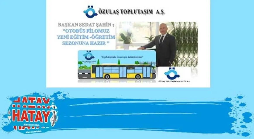 BAŞKAN SEDAT ŞAHİN ;OTOBÜS FİLOMUZ HAZIR