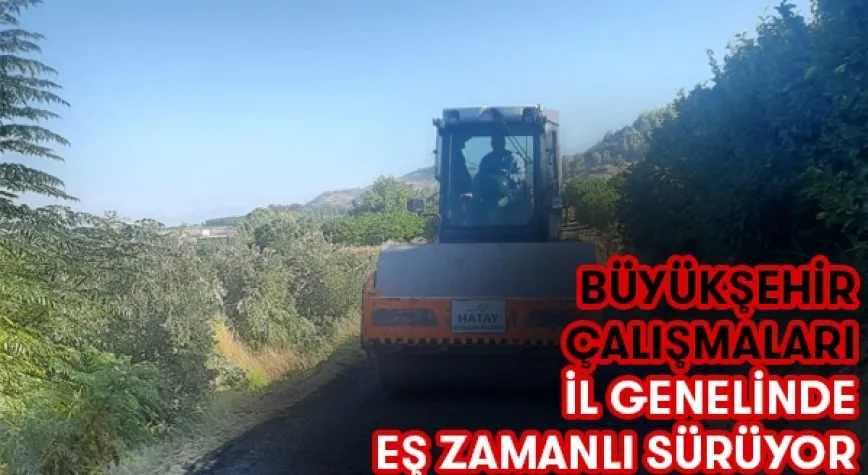 BÜYÜKŞEHİR ÇALIŞMALARA DEVAM EDİYOR!