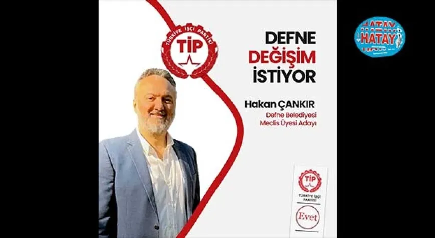 ÇANKIR, DEFNE HALKINI SAHİPLENECEK YÖNETİM ANLAYIŞININ GÖREVE GELECEĞİNİ SÖYLEDİ