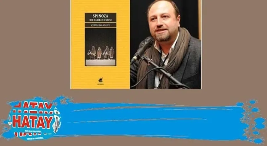 ÇETİN BALANUYE İMZALI SPİNOZA: BİR HAKİKAT İFADESİ