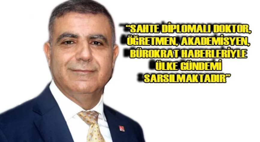 CHP’Lİ GÜZELMANSUR’DAN SAHTE DİPLOMA İÇİN ARAŞTIRMA ÖNERGESİ