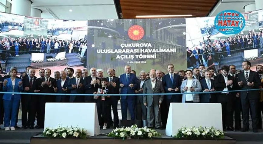 ÇUKUROVA ULUSLARARASI HAVALİMANI HİZMETE AÇILDI