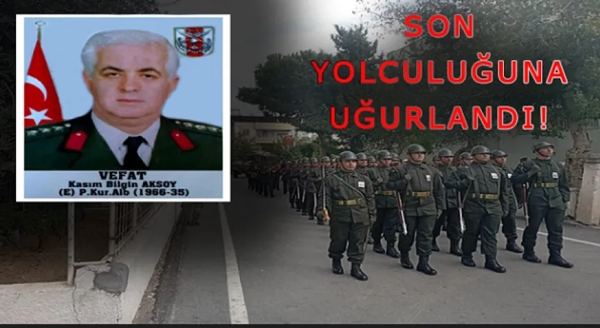 EMEKLİ KURMAY ALBAY VEFAT ETTİ