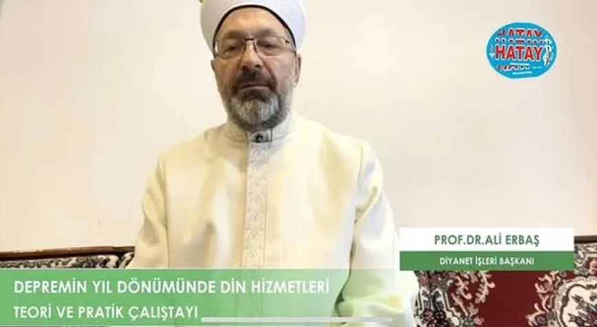Erbaş, Depremin Yıl Dönümünde Din Hizmetleri Teori ve Pratik Çalıştayında konuştu