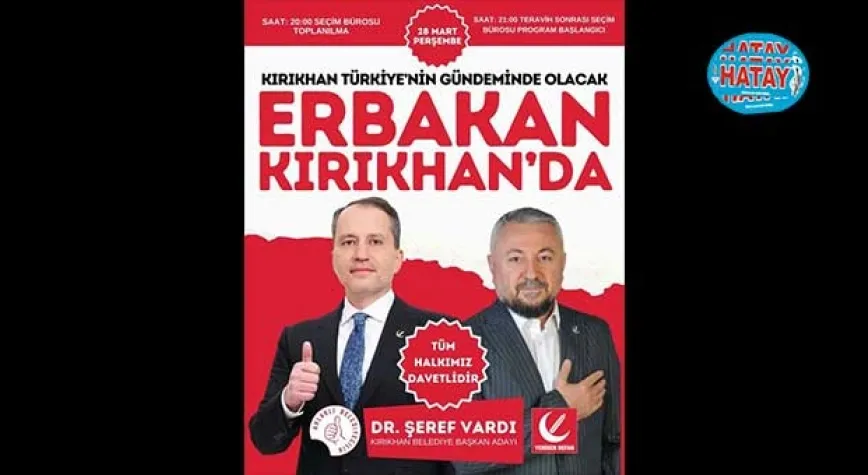 FATİH ERBAKAN KIRIKHAN'A GELİYOR