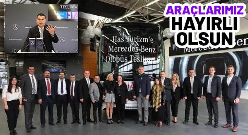 HAS TURİZM OTOBÜS FİLOSUNU YENİLEMEYE DEVAM EDİYOR