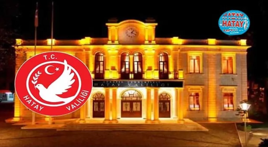HATAY VALİLİĞİ'NDEN MANİPÜLE HABER AÇIKLAMASI