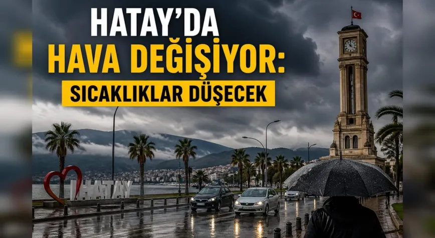 Hatay’da Serin Hava Geliyor: Sıcaklıklar Düşecek
