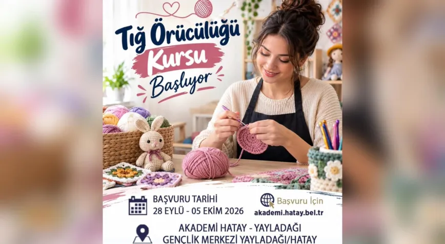 Hatay’da Tığ Örücülüğü Kursu İçin Başvurular Başladı