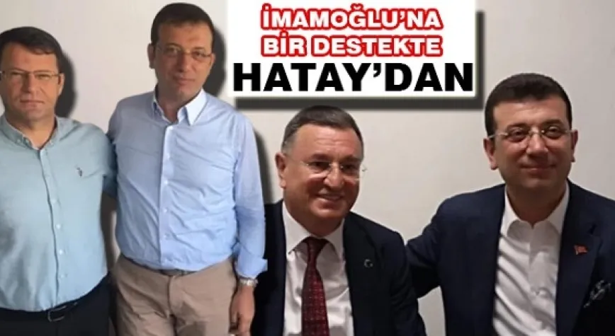 HATAYDAN İMAMOĞLU’NA DESTEK