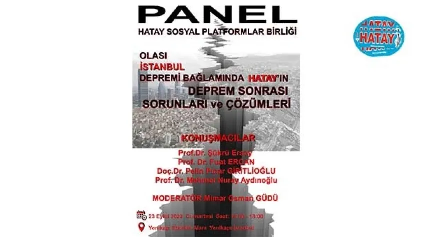 HATAY’IN DEPREM SONRASI SORUNLARI VE ÇÖZÜMÜ PANELİ 23 EYLÜLDE