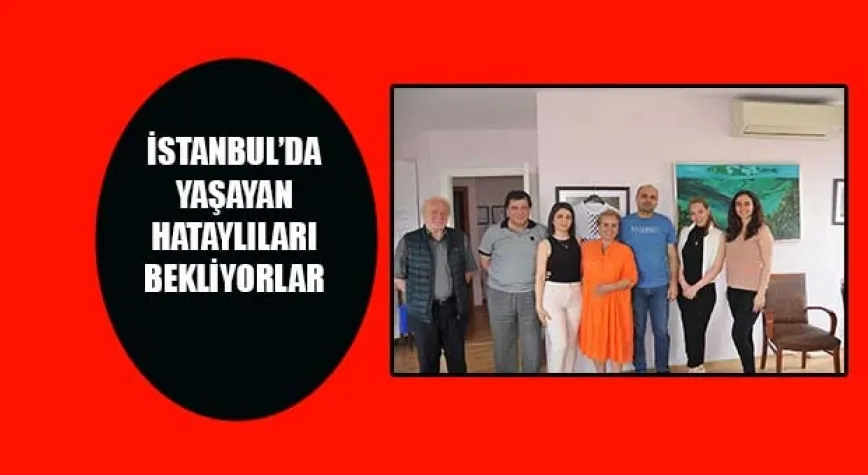 HATAYLILAR İSTANBUL’DA BAYRAMLAŞTI