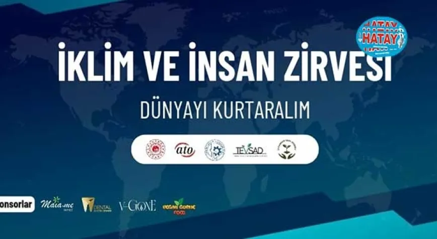 İKLİM VE İNSAN ZİRVESİ’NDE DÜNYANIN GELECEĞİ İÇİN YENİLİKÇİ ÇÖZÜMLER TARTIŞILACAK