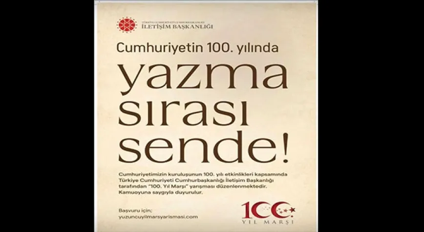 İLETİŞİM BAŞKANLIĞI’NDAN 100’ÜNCÜ YIL MARŞI YARIŞMASI