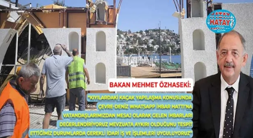 KAÇAK YAPILAR HIZLI BİR ŞEKİLDE YIKILACAK