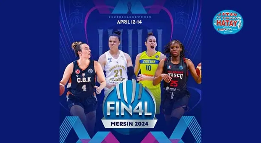 Kadınlar EuroLeague Final Four, Mersin'de Düzenlenecek