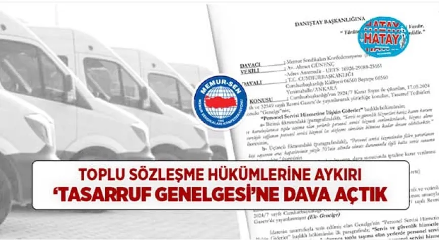 Memur-Sen, Kamuda Tasarruf Tedbirleri Genelgesinde Personel Servis Hizmetlerinin sonlandırılmasına ilişkin olan kısmın iptali için Danıştay’da dava açtı.