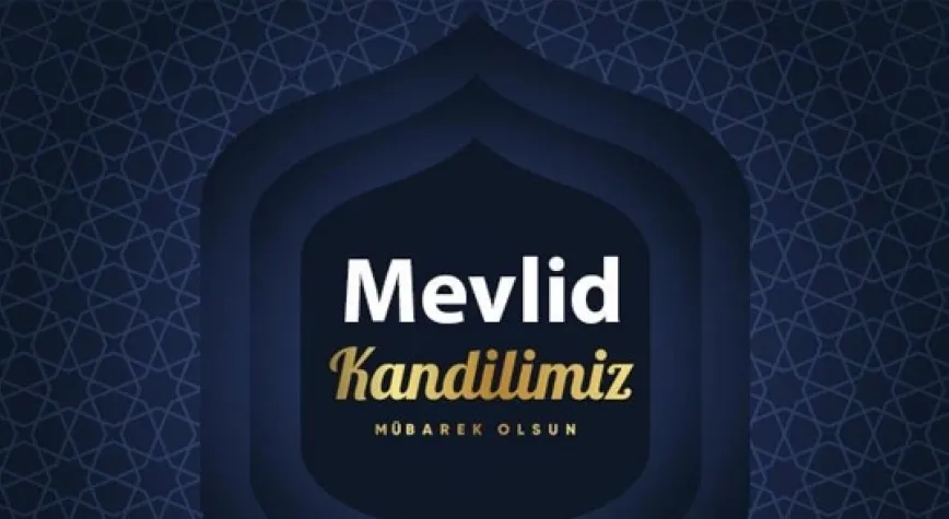 MEVLİD KANDİLİMİZ MÜBAREK OLSUN