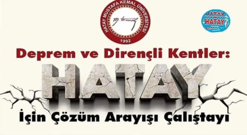MKÜ’DE DEPREM ÇALIŞTAYI