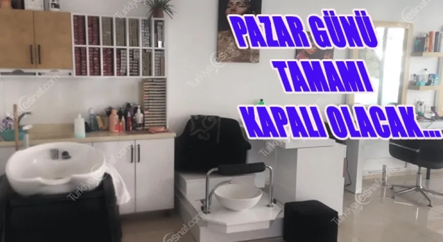 PAZAR GÜNLERİ  KAPALI OLACAKLAR