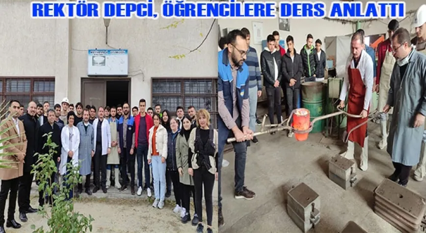 REKTÖR DEPCİ DÖKÜM ATÖLYESİNDE