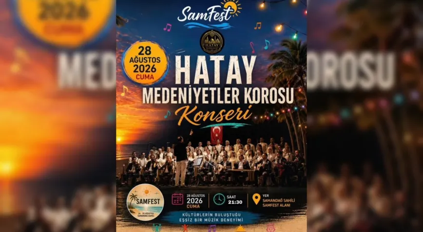 Samfest’te Hatay Medeniyetler Korosu Sahne Alacak
