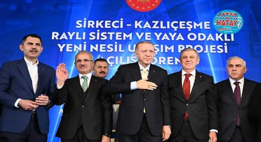 SİRKECİ-KAZLIÇEŞME RAYLI SİSTEM HATTI CUMHURBAŞKANI ERDOĞAN TARAFINDAN HİZMETE AÇILDI