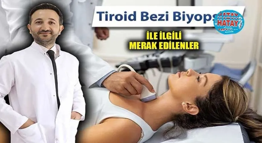 TİROİD BİYOPSİSİ İLE İLGİLİ MERAK EDİLENLER