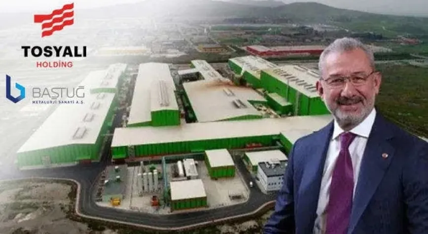 TOSYALI BAŞTUĞ METALURJİ'Yİ SATIN ALDI
