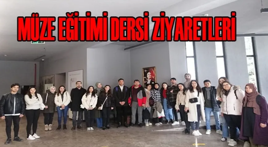 ÜNİVERSİTELİLER MÜZELERİ GEZDİ