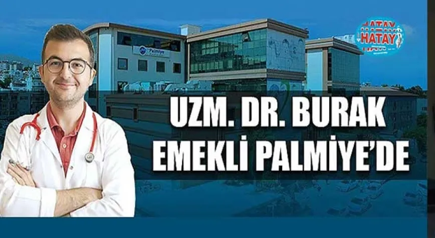 UZM. DR. BURAK EMEKLİ PALMİYE’DE