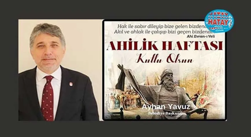 YAVUZ: AHİLİK HAFTASI KUTLU OLSUN