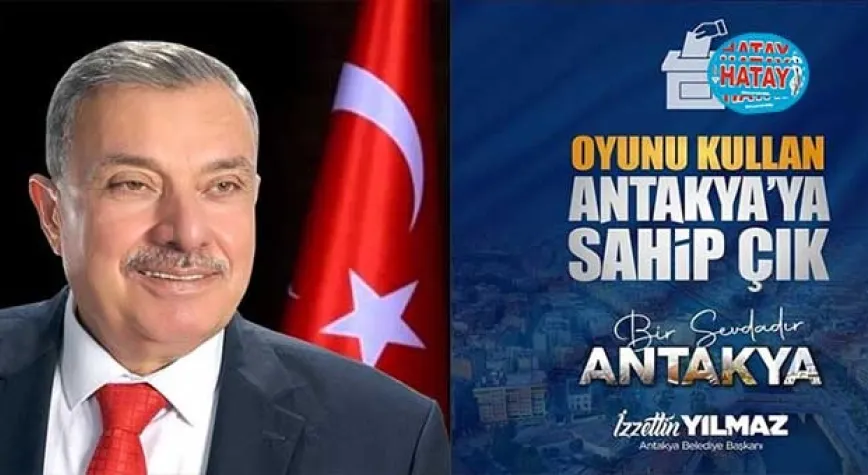 YILMAZ: OYUNU ANTAKYA’DA KULLAN ŞEHRİNE SAHİP ÇIK